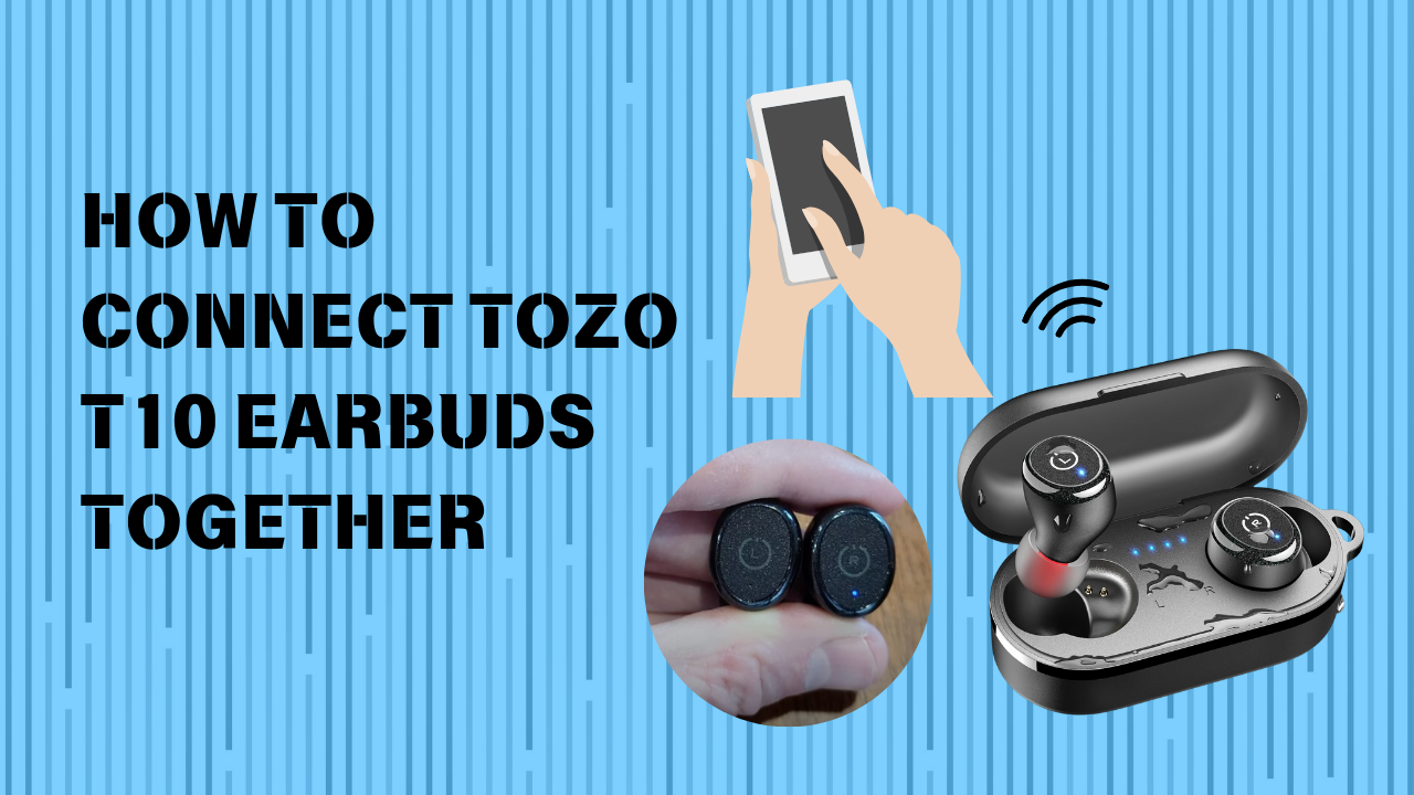 How to connect TOZO T10 EARBUDS Together post thumbnail