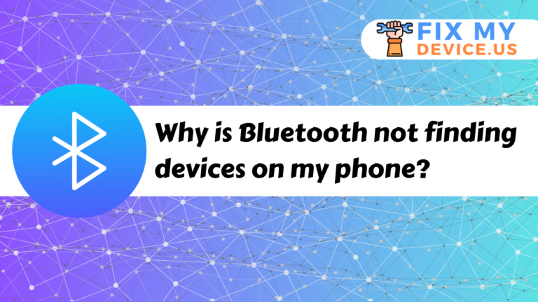 why is bluetooth not finding devices on my phone